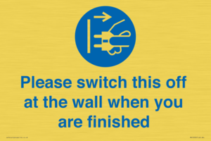 Please switch this off at the wall when you are finished